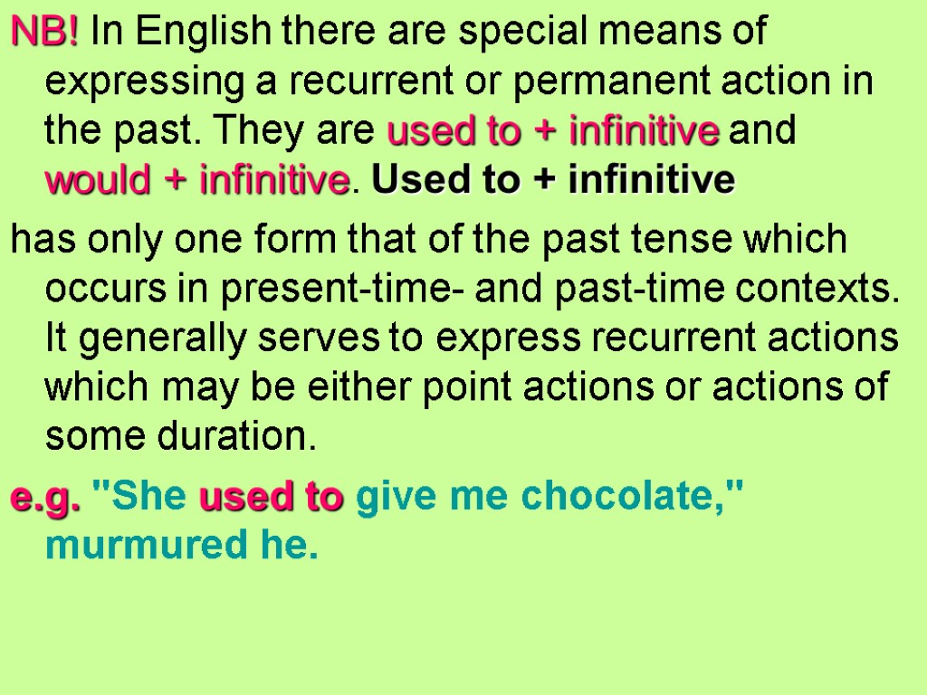 NB! In English there are special means of expressing a recurrent or permanent action